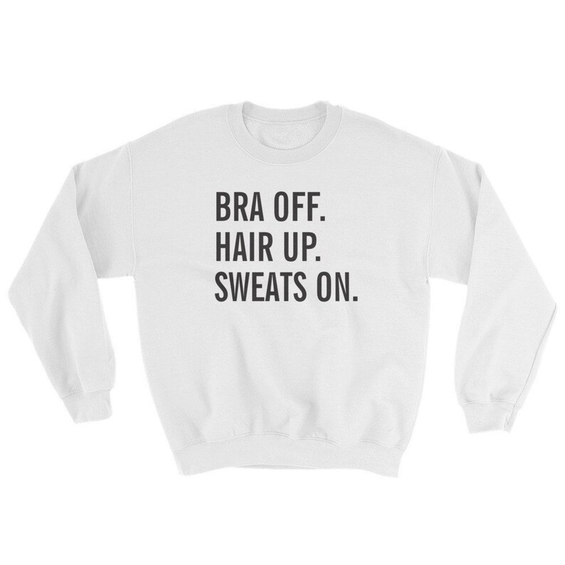 Bra Off Hair Up Sweats On Sweatshirt image 6