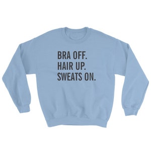 Bra Off Hair Up Sweats On Sweatshirt image 4