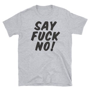 SAY FUCK NO Short-Sleeve Unisex T-Shirt image 3
