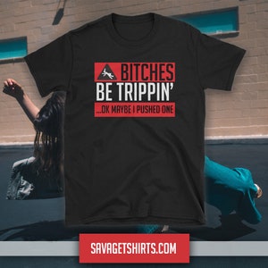 BITCHES BE TRIPPIN' Ok Maybe I Pushed One Short-Sleeve T-shirt image 2