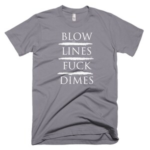Blow Lines Fuck Dimes T-Shirt image 4