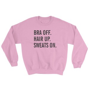 Bra Off Hair Up Sweats On Sweatshirt image 3