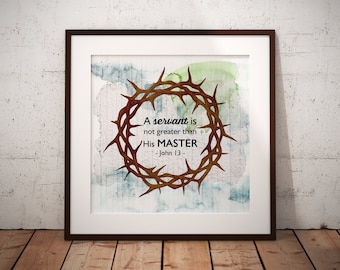 Printable Scripture Artwork - A Servant is Not Greater than His Master - Square Print
