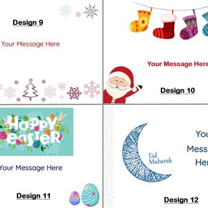 May include: Four different designs for greeting cards. The first design features a winter scene with snowflakes and the text "Design 9". The second design features a Christmas scene with Santa Claus and the text "Design 10". The third design features an Easter scene with the text "Happy Easter" and the text "Design 11". The fourth design features a crescent moon with the text "Eid Mubarak" and the text "Design 12".