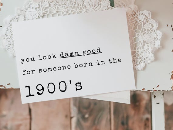 Funny 40th/50th Birthday Card: Born in the 1900s, Witty Banter