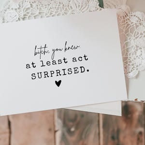 Bitch You Knew, At Least Act Surprised - Funny Bridesmaid Card, Will You Be My Bridesmaid, Maid of Honor Proposal Card Bridal Party SKU10106