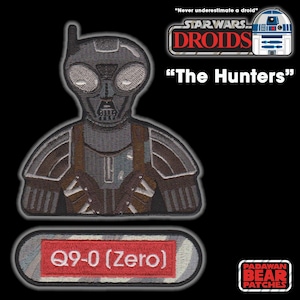 May include: A black and gray embroidered patch of a Star Wars droid character with the text "Q9-0 (Zero)" on a white and gray striped background. The patch is labeled "Star Wars Droids" and "The Hunters".