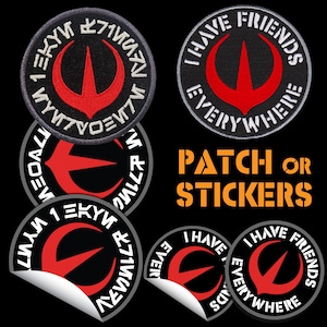 May include: Circular patches and stickers featuring a red stylized emblem on a black background. The text "I HAVE FRIENDS EVERYWHERE" is printed in white around the border, alongside a version with Aurebesh text. The words "PATCH OR STICKERS" appear in orange.