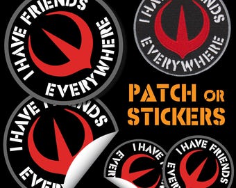 Star Wars ANDOR "I Have Friends Everywhere" Embroidered Patch or Vinyl Stickers