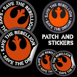 May include: A collection of round stickers and a patch featuring an orange emblem on a black background. The stickers and patch have the text "SAVE THE REBELLION" and "SAVE THE DREAM". The image also includes the text "PATCH AND STICKERS".