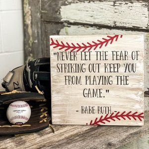 Never let the fear of striking out keep you from playing the game, baseball quote sign, Babe Ruth quote painted wood sign, baseball decor