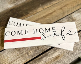 Come Home Safe Sign | Firefighter Wife | Firefighter Life | Gift for Women | New Home Housewarming Gift | Realtor Gift | Thin Red Line Wood