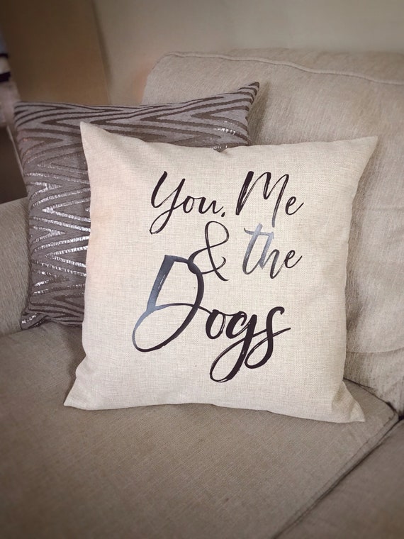 You Me And The Dogs Pillow Cover Dog Mom Gift Farmhouse Etsy