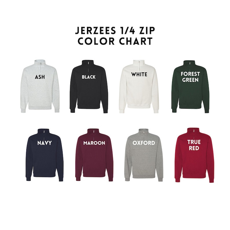 May include: Color chart of Jerzees 1/4 zip sweatshirts in various colors, including ash, black, white, forest green, navy, maroon, oxford, and true red. Each sweatshirt has a quarter-zip collar and the color name printed on the front.