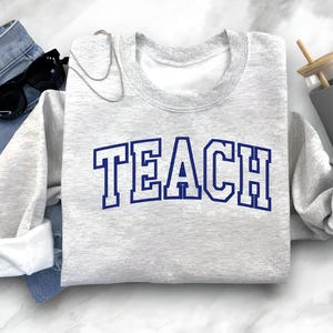 Teach Sweatshirt-Teacher Sweatshirt-Custom Embroidered Sweatshirt-Teacher Gifts-Teacher Shirt-Crewneck Sweatshirt-Personalized Gift-TEACH