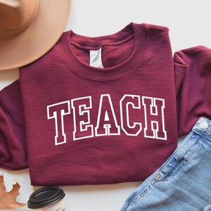 Teach Sweatshirt-Teacher Sweatshirt-Custom Embroidered Sweatshirt-Teacher Gifts-Teacher Shirt-Crewneck Sweatshirt-Personalized Gift-TEACH