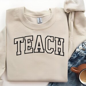 Teach Sweatshirt-Teacher Sweatshirt-Custom Embroidered Sweatshirt-Teacher Gifts-Teacher Shirt-Crewneck Sweatshirt-Personalized Gift-TEACH