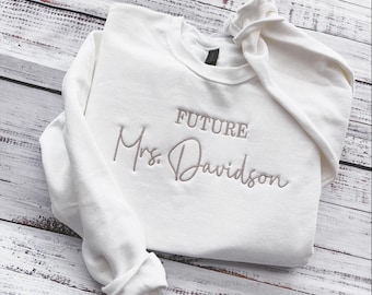 Wifey Sweatshirt-Future Mrs Sweatshirt-Bachelorette-Wedding Gift-Bride Sweatshirt-Custom Embroidered Sweatshirt-Custom Engagement Gift