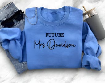 Wifey Sweatshirt-Future Mrs Sweatshirt-Bachelorette-Wedding Gift-Bride Sweatshirt-Custom Embroidered Sweatshirt-Custom Engagement Gift