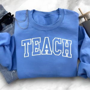 Teach Sweatshirt-Teacher Sweatshirt-Custom Embroidered Sweatshirt-Teacher Gifts-Teacher Shirt-Crewneck Sweatshirt-Personalized Gift-TEACH