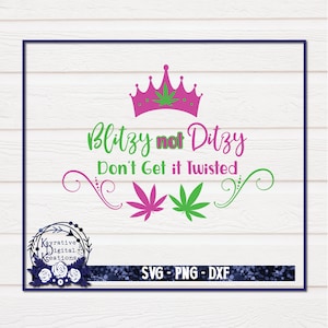 Peut inclure: Un design numérique rose et vert avec une couronne, des feuilles et le texte "Blitzy not Ditzy Don't Get it Twisted".