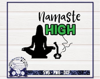 Namaste High SVG - Descarga instantánea - Marihuana SVG