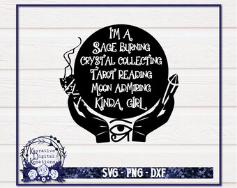 May include: Black and white illustration of a hand holding a crystal ball with the text "I'm a Sage Burning Crystal Collecting Tarot Reading Moon Admiring Kinda Girl".
