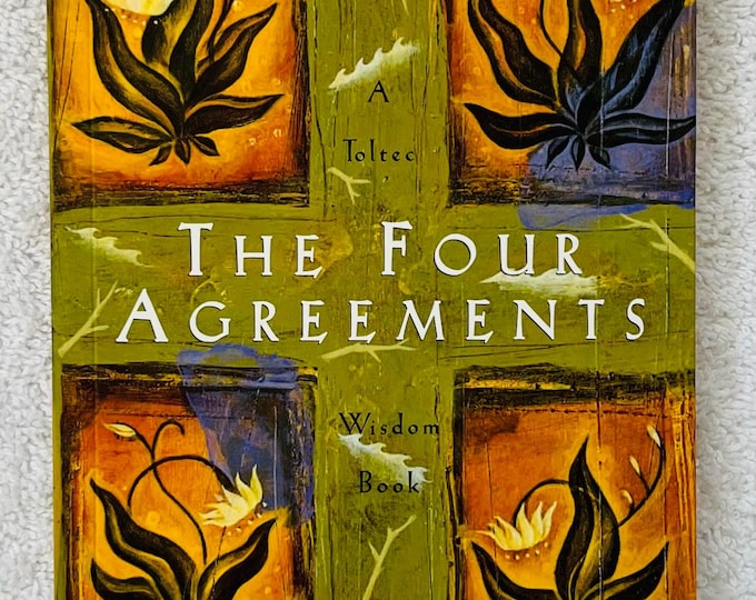The FOUR AGREEMENTS - Don Miguel Ruiz - A Toltec Wisdom Book - 1997