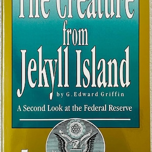 G. EDWARD GRIFFIN - The Creature From Jekyll Island - Fifth Edition Soft Cover - Federal Reserve