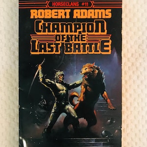 Robert Adams - Champion of the Last Battle - HORSECLANS #11 - 1983 Science Fiction Paperback
