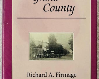 Geschichte von GRAND COUNTY, UTAH - Richard Firmage - Erstausgabe Hardcover in dj