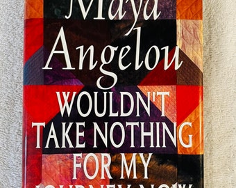 MAYA ANGELOU - Wouldn't Take Nothing For My Journey Now - 1993 Hardcover in Dj