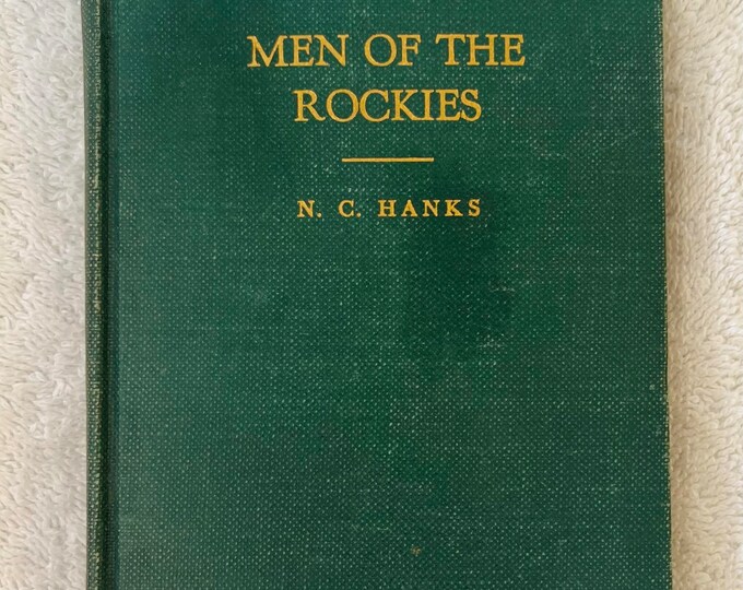 Scarce 1944 Western Americana - MEN OF the ROCKIES - N. C. Hanks - Utah ...