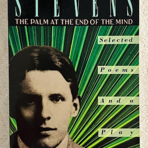 WALLACE STEVENS - The Palm At the End of the Mind: Selected Poems & A Play - 1990 Soft Cover Edition