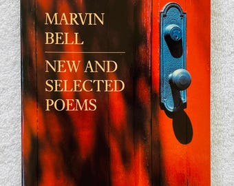 MARVIN BELL - New and Selected Poems - 1987 Soft Cover First Edition