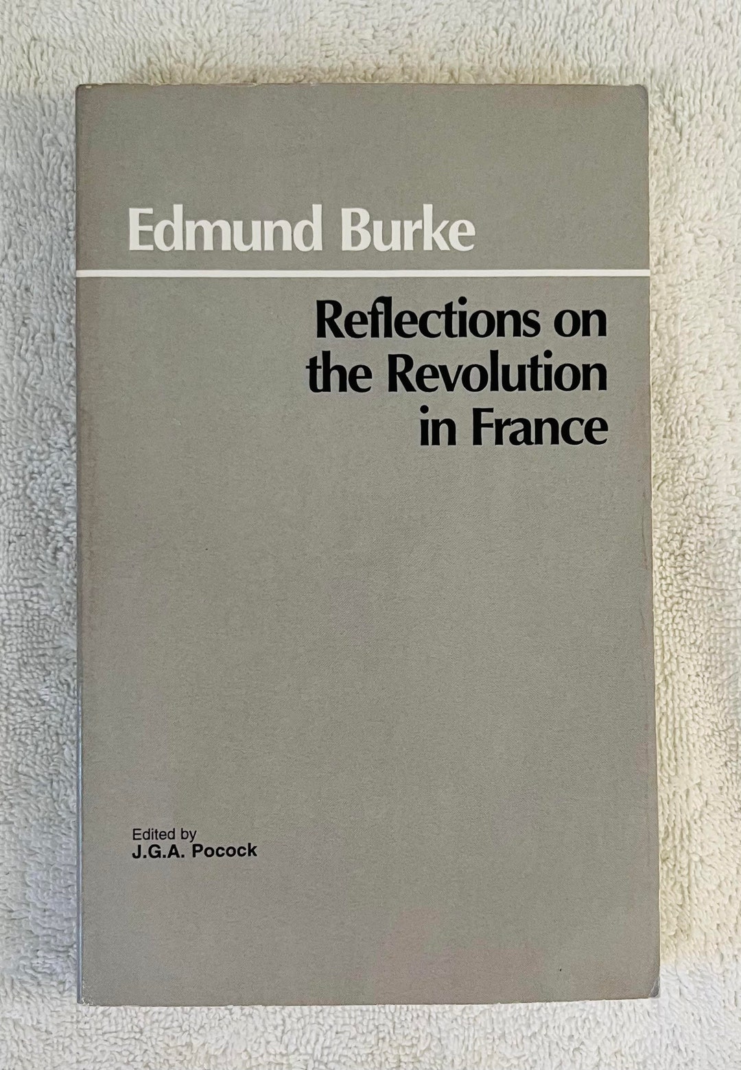EDMUND BURKE Reflections on the Revolution in France 1987 Hackett Soft ...