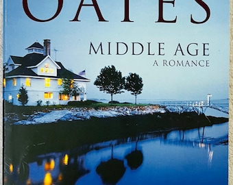 JOYCE CAROL OATES - Middle Age: A Romance - 2001 Soft Cover