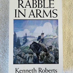 KENNETH ROBERTS - Rabble in Arms - 1996 Trade Soft Cover - Classic Novel of American Revolution