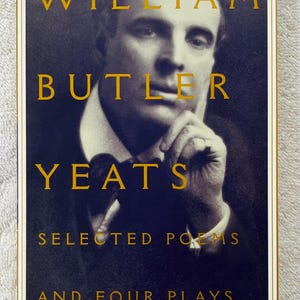 WILLIAM BUTLER YEATS - Selected Poems and Four Plays - 1996 Scribner Soft Cover