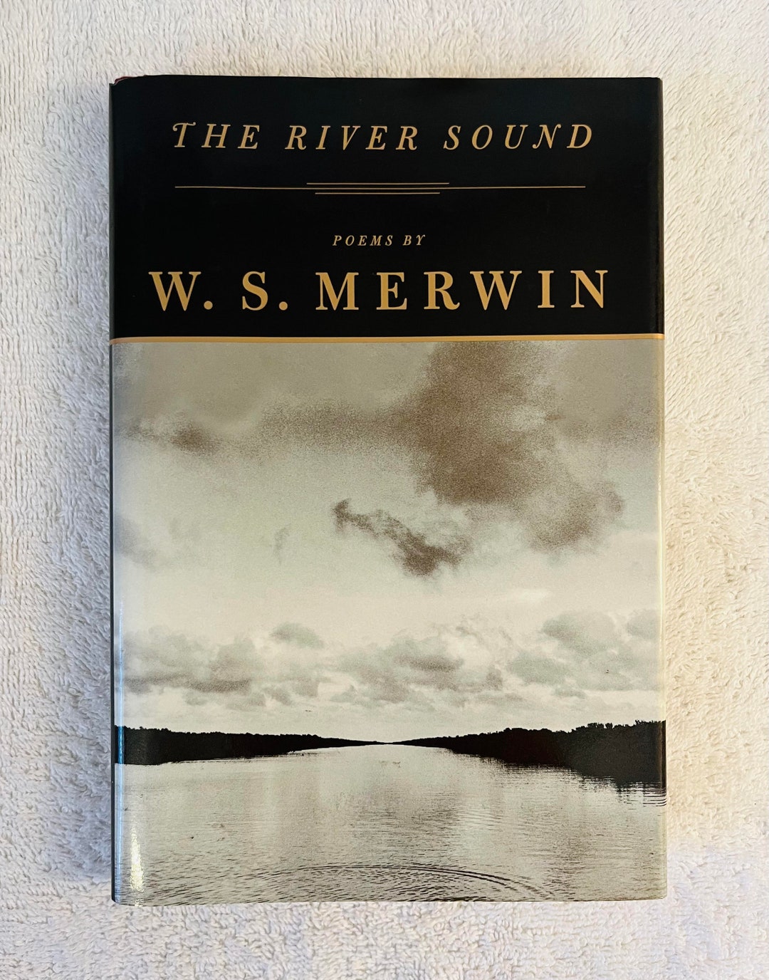 W. S. MERWIN - the River Sound: Poems - Nice 1999 First Edition ...
