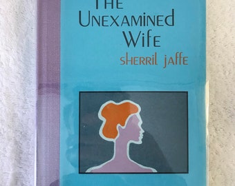SHERRIL JAFFE - The Unexamined Wife -  1983 SIGNED Limited Edition Hardcover - Black Sparrow Press - Poetry