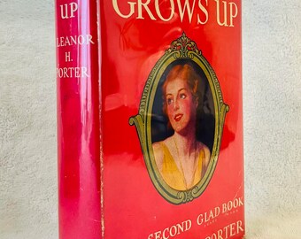 ELEANOR H. PORTER - Pollyanna Grows Up - Vintage Hardcover in Dj