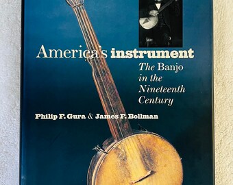 THE BANJO - America's Instrument - Gura & Bollman - 1999 Relié pour DJ - The Banjo in the Nineteenth Century