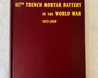 WORLD WAR ONE - Maryland's 117th Trench Mortar Battery in the World War - Henry Stansbury - Signed 1942 First Edition Hardcover Unit History