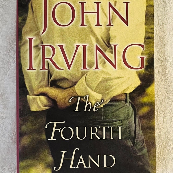 JOHN IRVING - The Fourth Hand - 2001 First Edition Hardcover in Dj