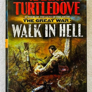 HARRY TURTLEDOVE - The Great War: Walk In Hell - 1999 First Printing Hardcover in dj - Alternate History