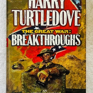 HARRY TURTLEDOVE - The Great War: Breakthroughs - First Printing Hardcover in dj - Alternate History