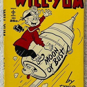 Puede incluir: Una portada de cómic vintage titulada "WILL-YUM" en letras rojas sobre un fondo amarillo. La portada presenta a un niño de dibujos animados con una camisa roja y pantalones negros montado en un cohete con la etiqueta "MOON OR BUST". El nombre del autor, Fred Neher, también es visible.