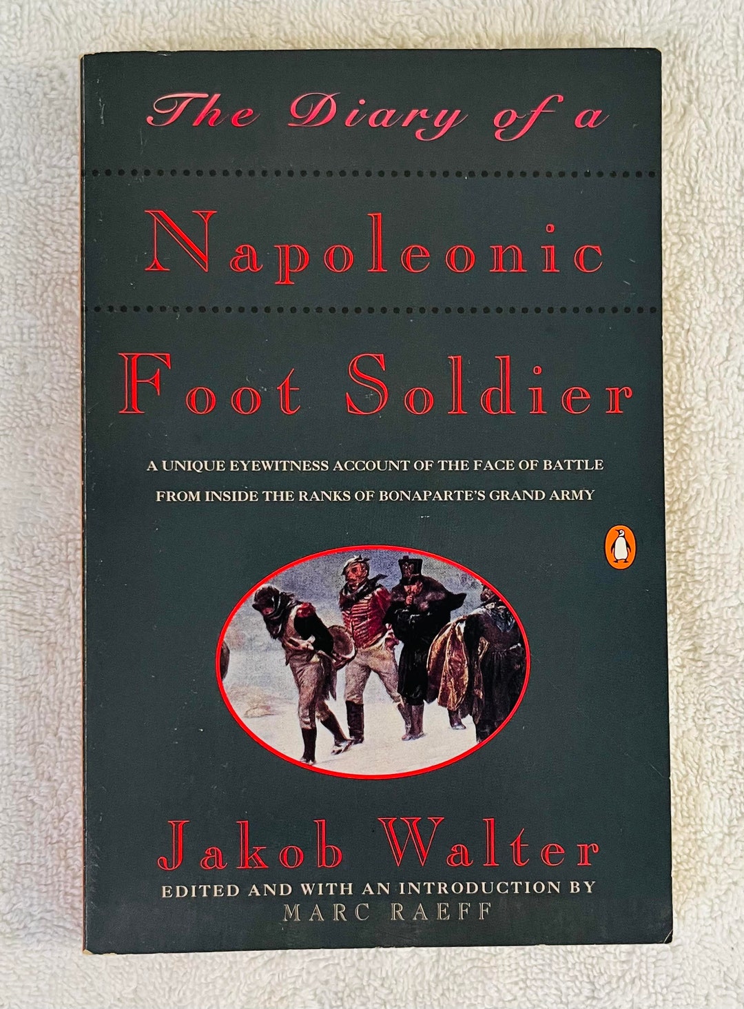 JAKOB WALTER the Diary of A Napoleonic Foot Soldier 1993