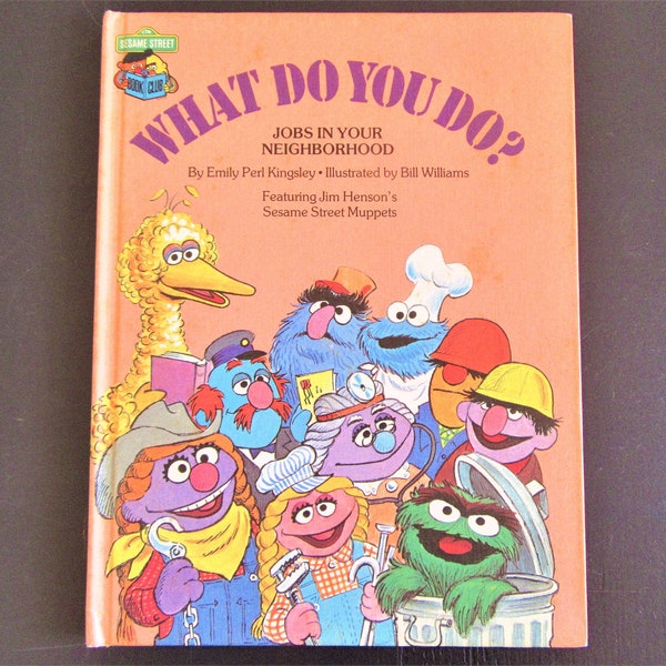 1981 What Do You Do? / SESAME STREET Book Club / Hardcover / Jim Henson's Muppets / By Emily Perl Kingsley / Pictures by Bill Williams